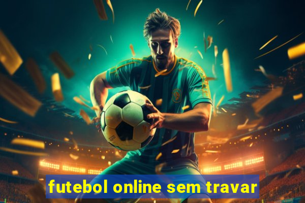 futebol online sem travar